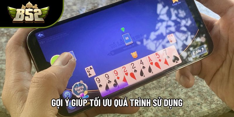Gợi ý giúp tối ưu quá trình sử dụng