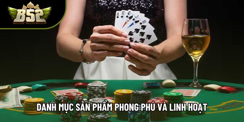 Danh mục sản phẩm phong phú và linh hoạt