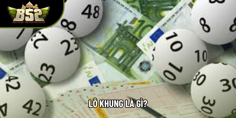 Lô khung là gì?