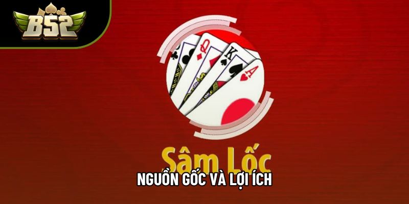 Nguồn gốc và lợi ích Nguồn gốc và lợi ích