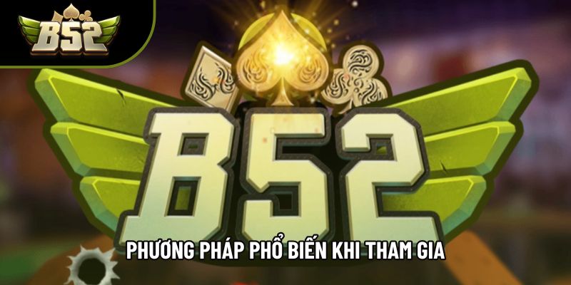 Phương pháp phổ biến khi tham gia Phương pháp phổ biến khi tham gia