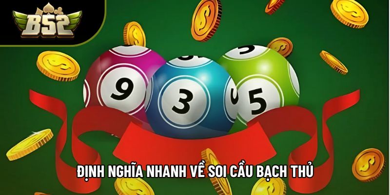 Định nghĩa nhanh về soi cầu bạch thủ Định nghĩa nhanh về soi cầu bạch thủ